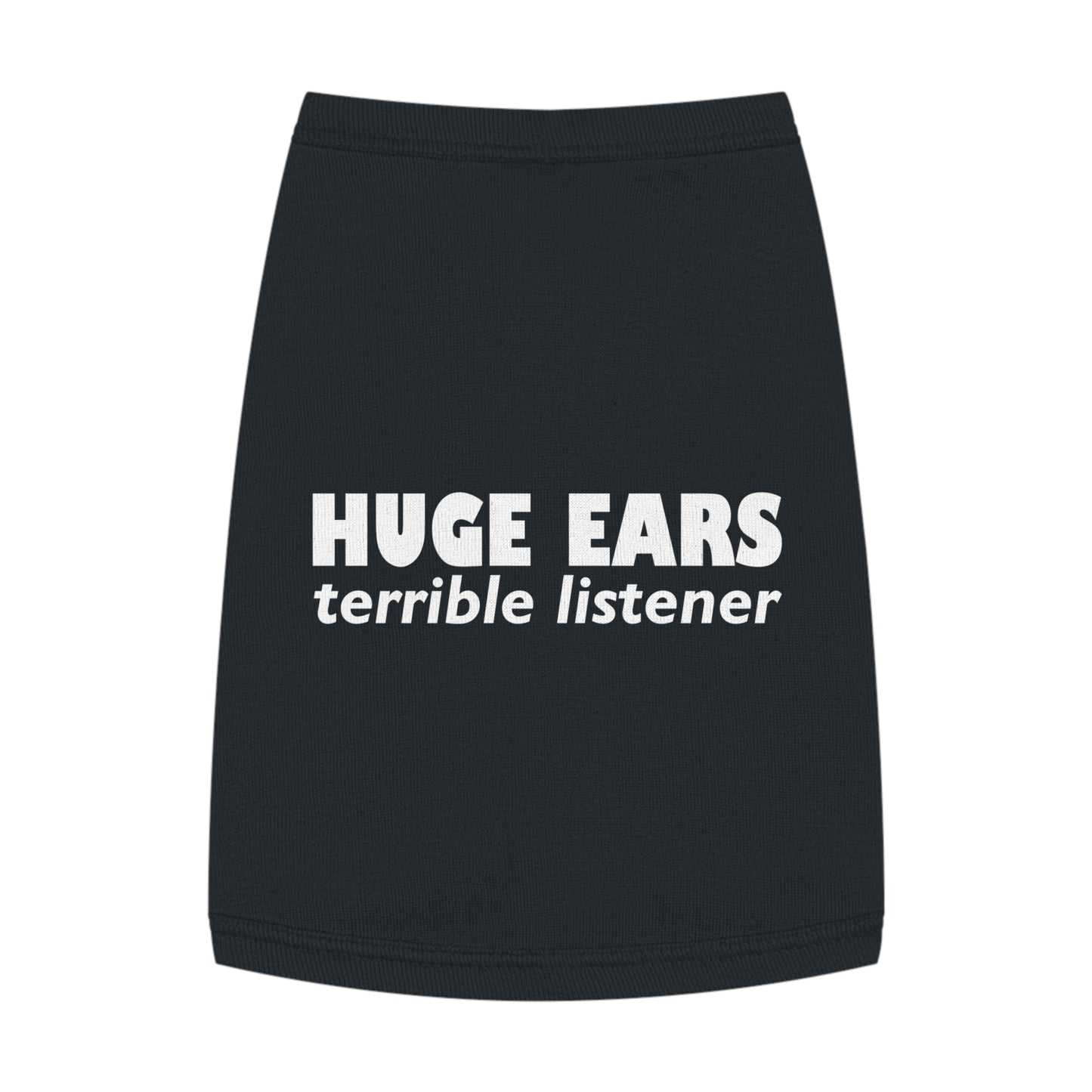 Huge Ears, Terrible Listener Pet Shirt