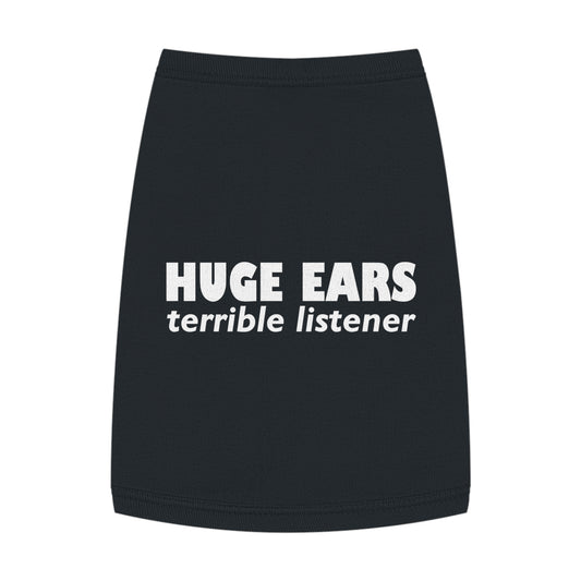 Huge Ears, Terrible Listener Pet Shirt