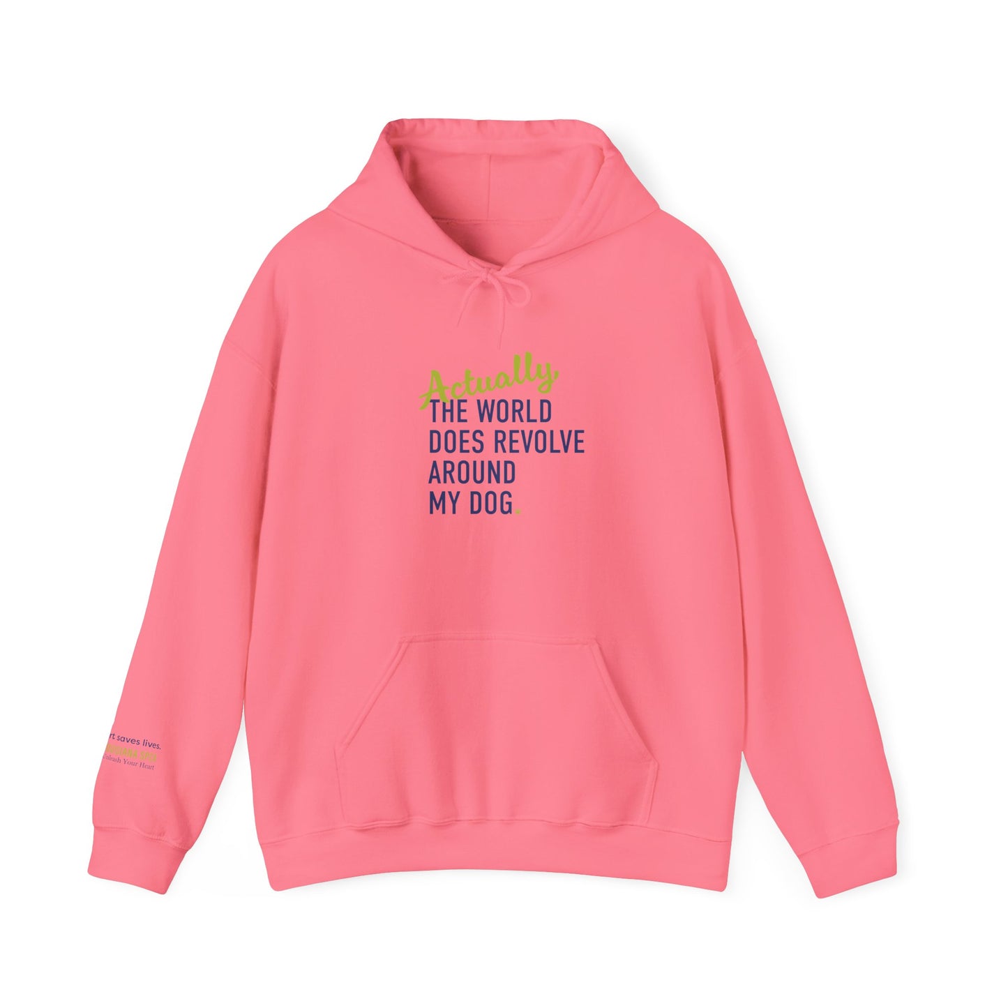 Actually, The World Does Revolve Around My Dog Hoodie