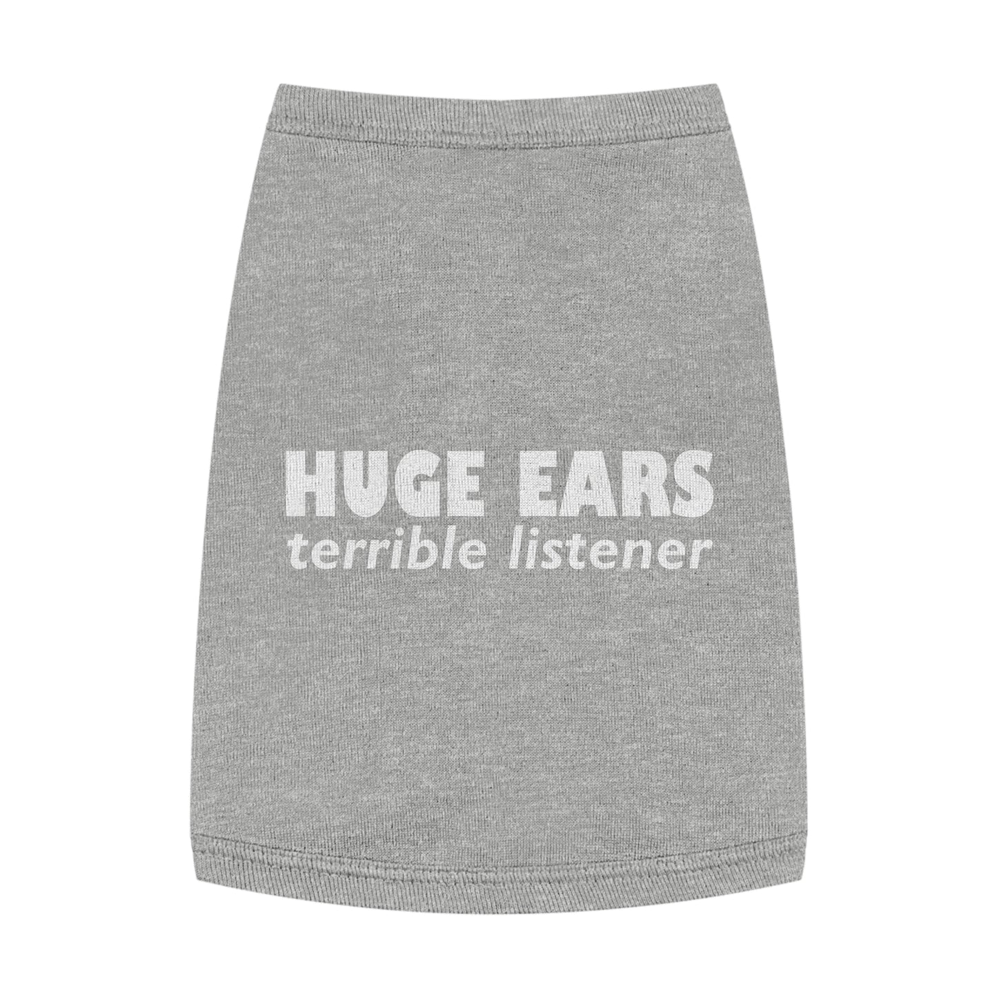Huge Ears, Terrible Listener Pet Shirt