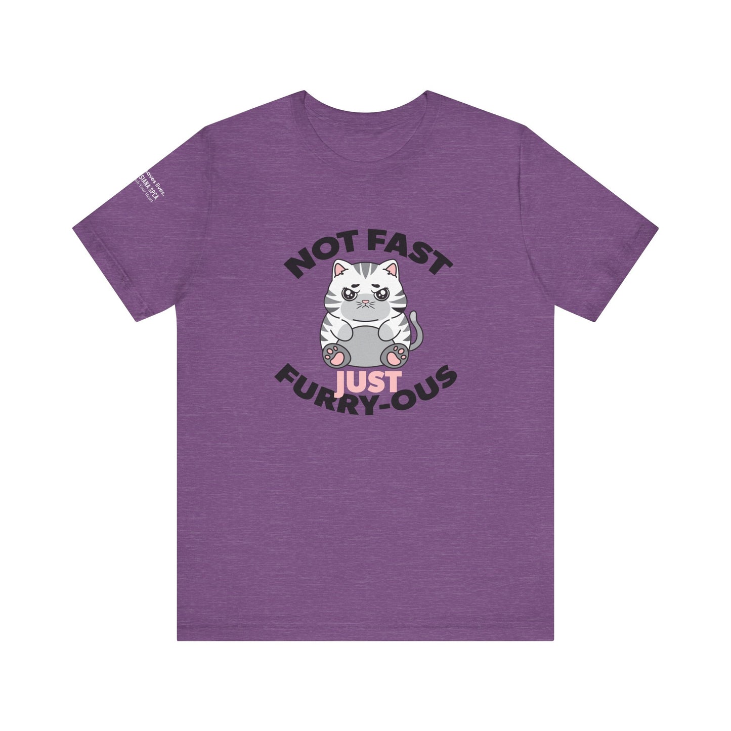 Not Fast, Just Furry-ous TShirt