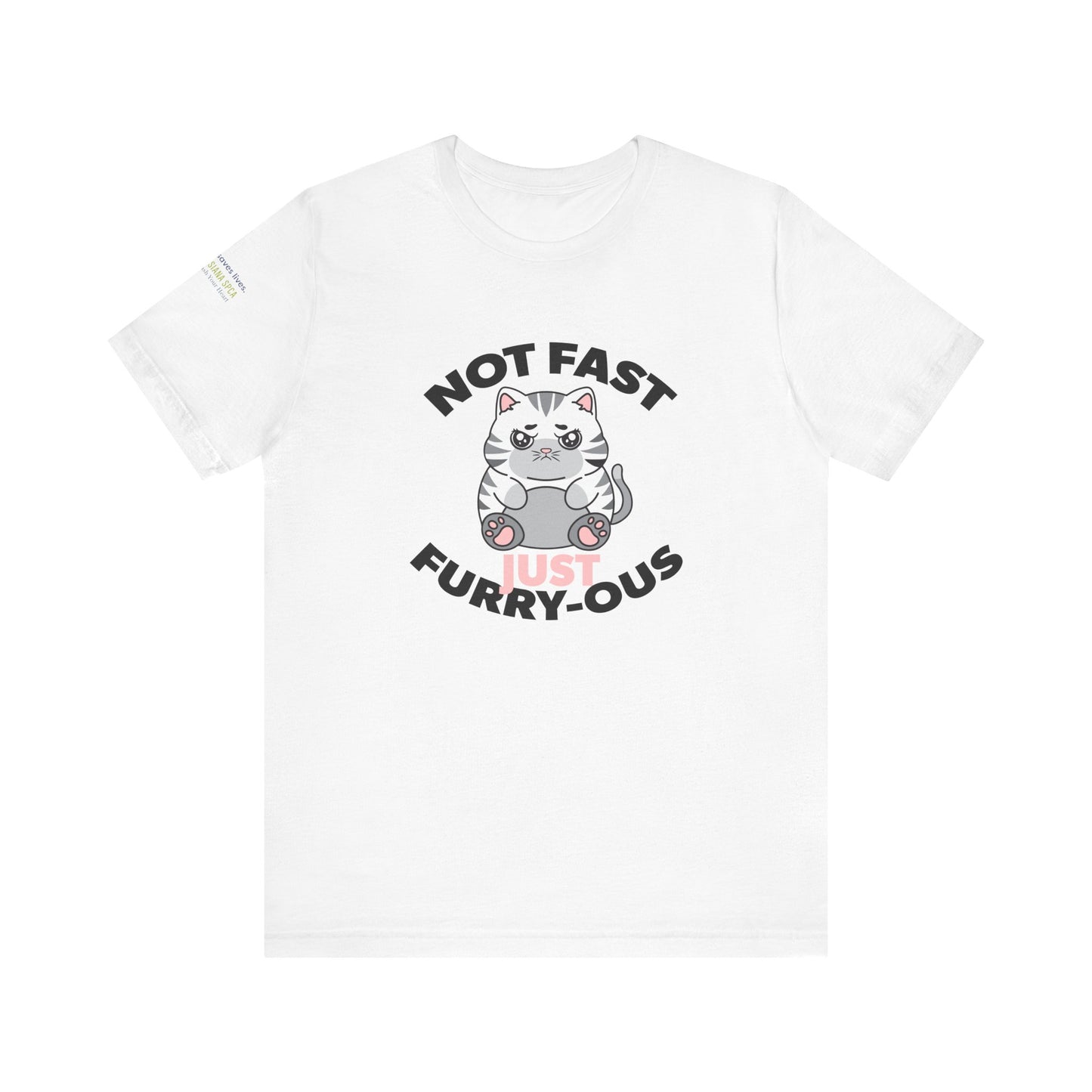 Not Fast, Just Furry-ous TShirt