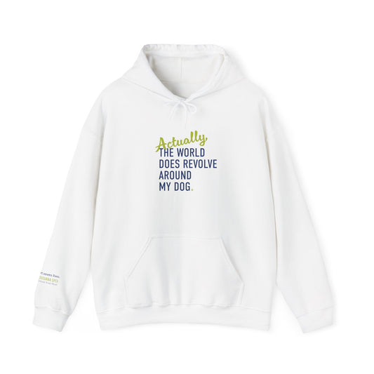 Actually, The World Does Revolve Around My Dog Hoodie