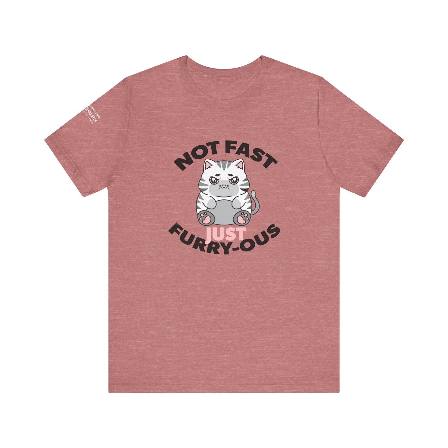 Not Fast, Just Furry-ous TShirt
