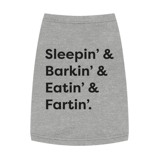 Sleep' & Barkin' & Eatin' & Fartin' Pet TShirt