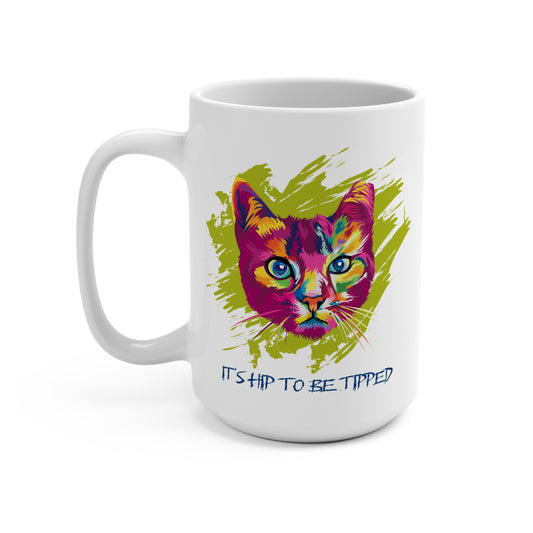 Hip to be Tipped 15oz Mug