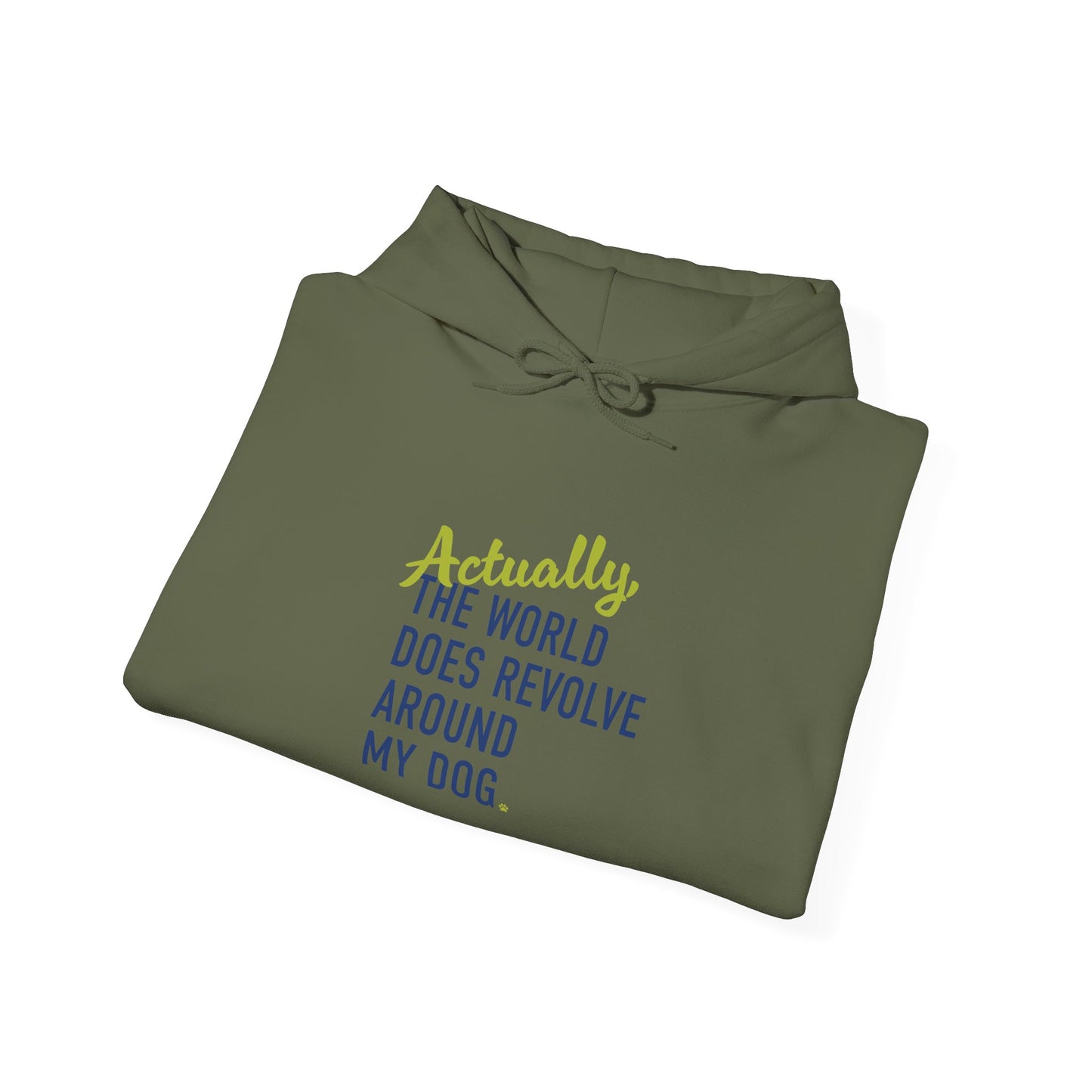Actually, The World Does Revolve Around My Dog Hoodie