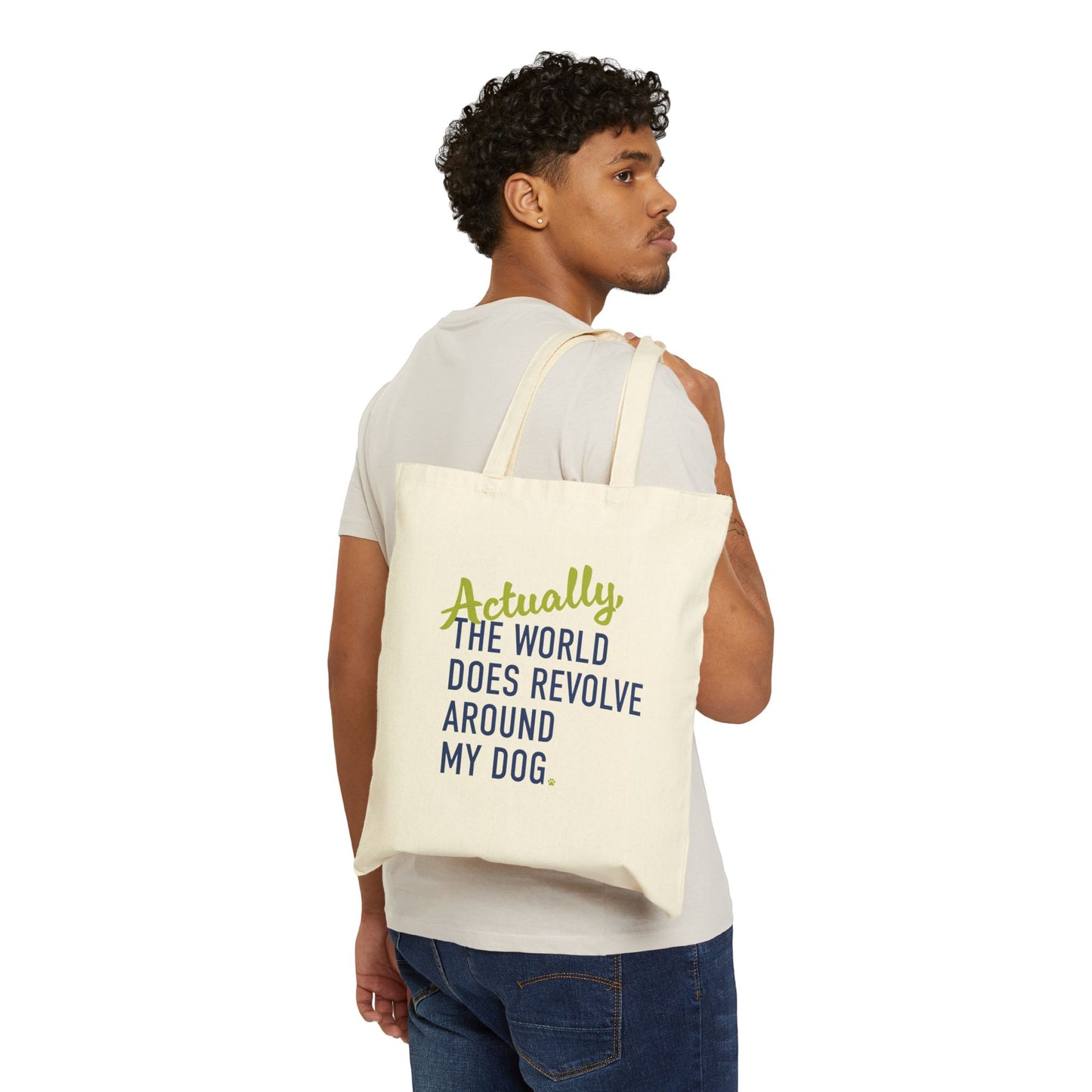 Actually, The World Does Revolve Around My Dog Canvas Tote Bag