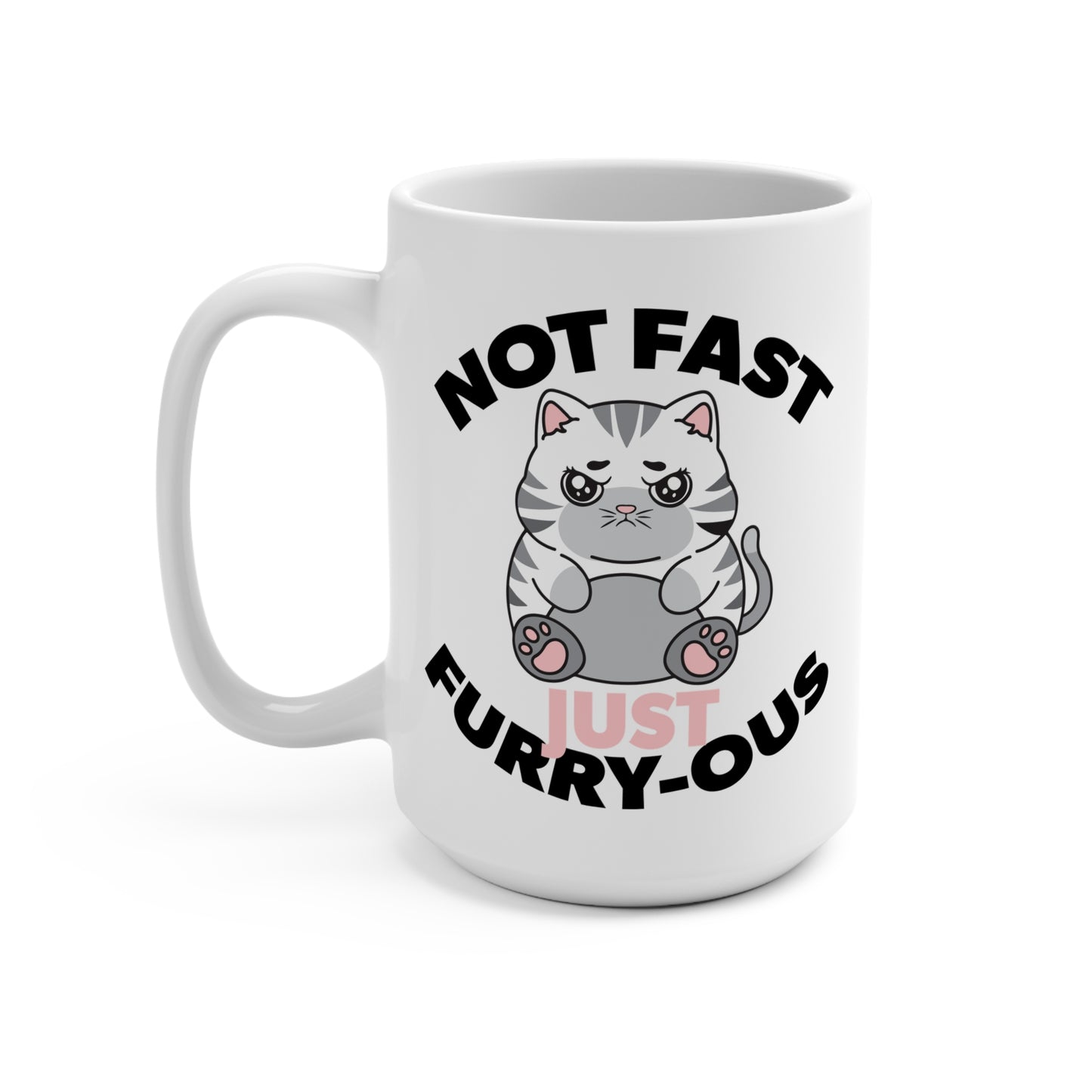 15oz Not Fast Just Furry-ous Mug